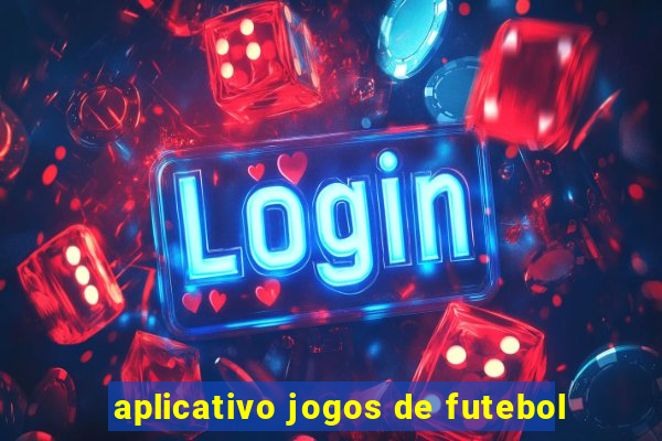 aplicativo jogos de futebol